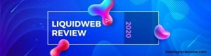 Read more about the article Liquid Web Review 2020 – Is It a High Quality Web Hosting?